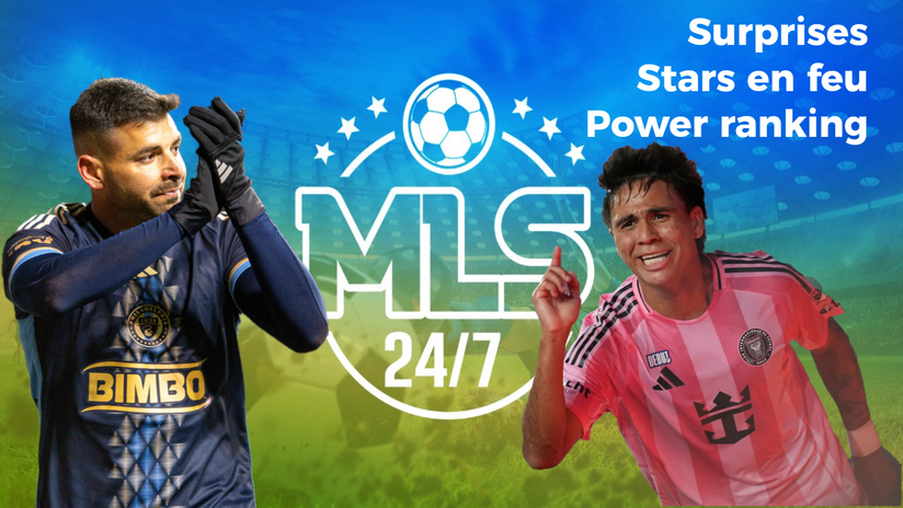 MLS 24/7 semaine 2: Surprises, stars et Power Ranking